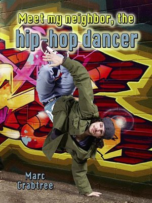 cover image of Meet my neighbor, the Hip-Hop Dancer